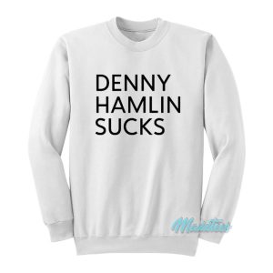 Denny Hamlin Sucks Sweatshirt