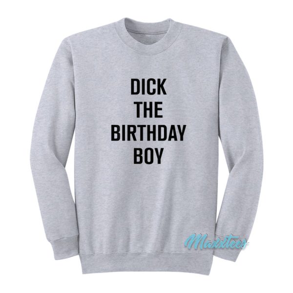 Dick The Birthday Boy Sweatshirt