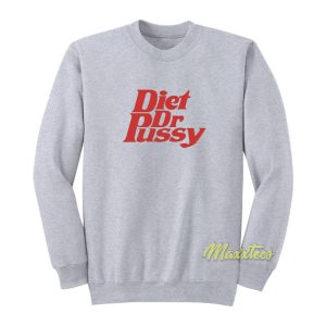 Diet Dr Pussy Sweatshirt