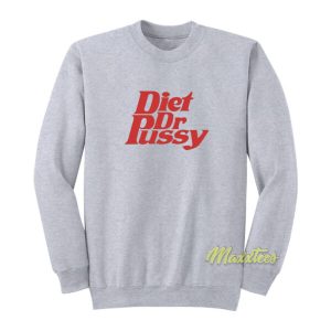 Diet Dr Pussy Sweatshirt