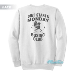 Diet Starts Monday Boxing Club Sweatshirt 3