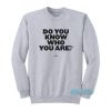Do You Know Who You Are Harry Styles Sweatshirt