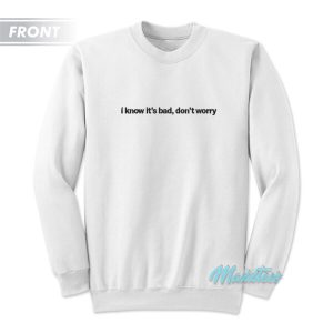 Doja Cat I Know Its Bad Dont Worry Sweatshirt 3