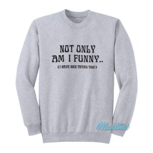 Doja Cat Not Only Am I Funny Sweatshirt