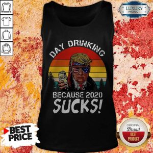 Donald Trump Day Drinking Because 2020 Sucks Vintage Shirt 3