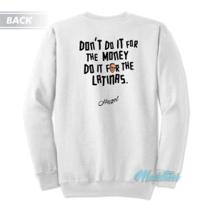 Don’t Do It For The Money Hugel Sweatshirt