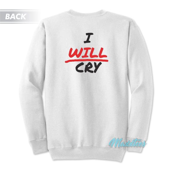 Don’t Fuck With Me I Will Cry Sweatshirt