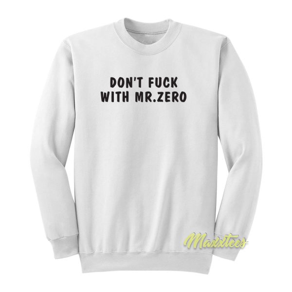 Don’t Fuck With Mr Zero Sweatshirt