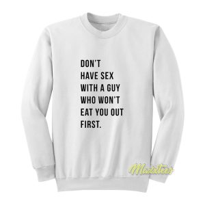 Don’t Have Sex With A Guy Sweatshirt