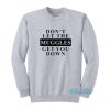 Don’t Let The Muggles Get You Down Sweatshirt