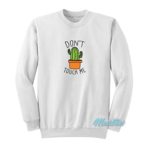 Don’t Touch Me Cactus Sweatshirt