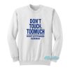 Don’t Touch Toomuch Dont Cyffwrdd Gormod Sweatshirt
