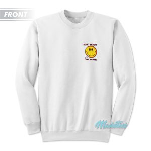 Don’t Worry Get Stoned Sweatshirt