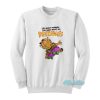 Don’t Worry You Only Hurt My Feelings Garfield Sweatshirt