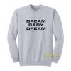 Dream Baby Dream Sweatshirt