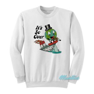 Earth Day It’s So Over Sweatshirt