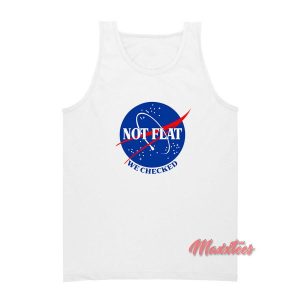 Earth Not Flat We Checked Nasa Tank Top