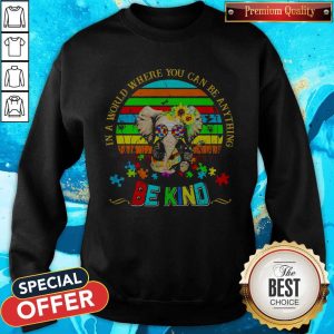 Elephant Autism In A World Where You Can Be Anything Be Kind Vintage Shirt 4