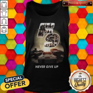 Fast And Furious 9 Never Give Up Shirt 3