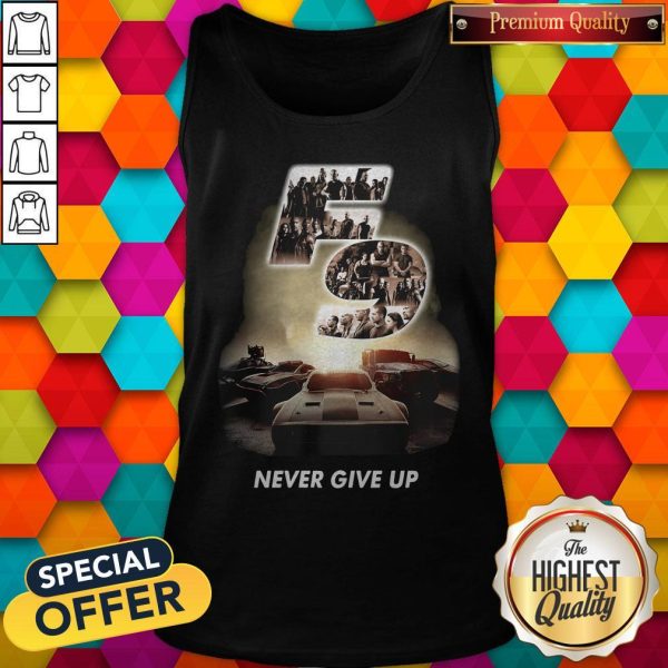 Fast And Furious 9 Never Give Up Shirt