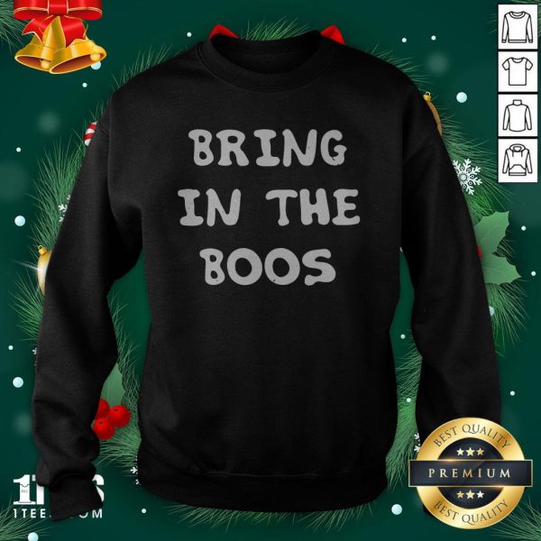 Funny Bring In The Boos Shirt