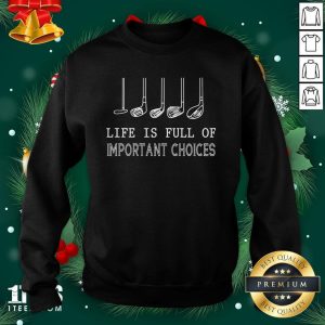 Funny Life Is Full Of Important Choices Golf Shirt