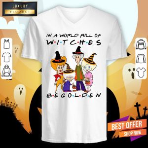 Golden Girl In A World Full Of Witches Be Golden T Shirt 3