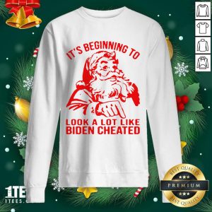 Great Santa Claus It’s Beginning To Look A Lot Like Biden Cheated Shirt