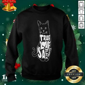 Great True Love Is A Black Cat Shirt