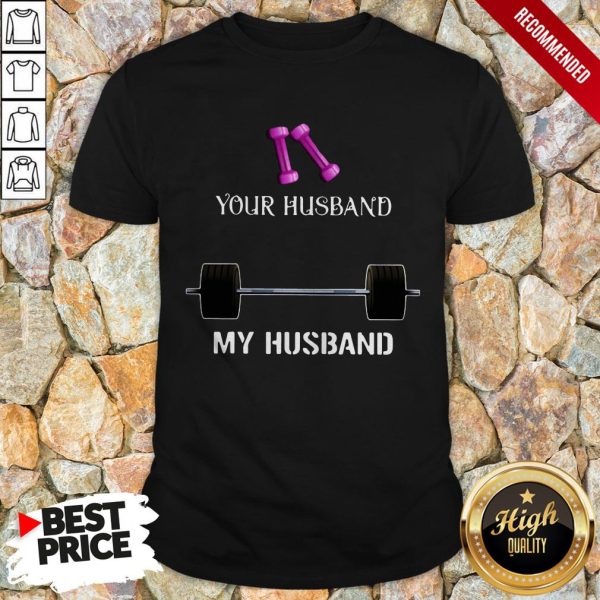 Gym Your Husband My Husband Shirt