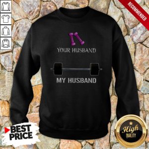 Gym Your Husband My Husband Shirt 4