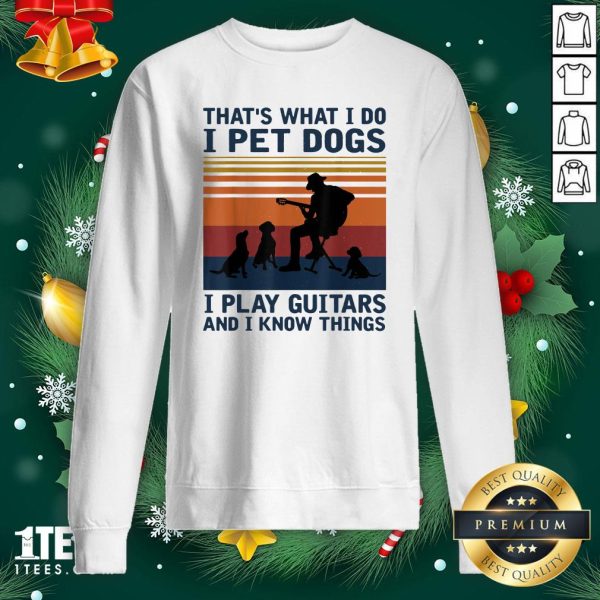 Happy Thats What I Do I Pet Dogs I Play Guitars Shirt