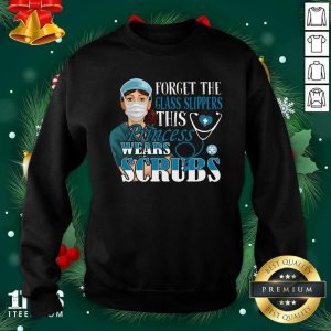 Hot Forget The Glass Slippers This Princess Wears Scrubs Nurse Shirt