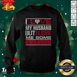 Hot I Love My Husband But I Love Me Some Swanson Atlanta Softball Shirt