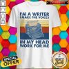 I’m A Writer I Make The Voices In My Head Work For Me Vintage Shirt