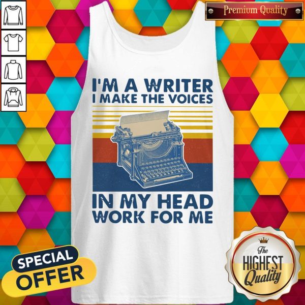 I’m A Writer I Make The Voices In My Head Work For Me Vintage Shirt