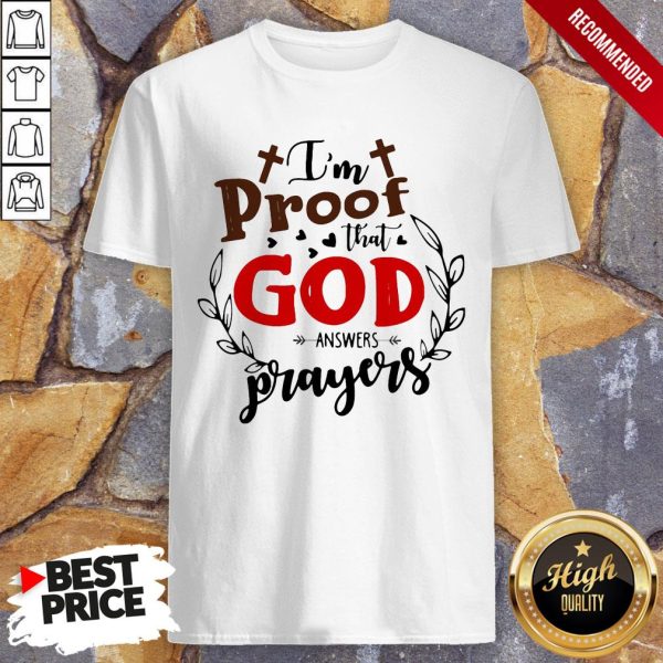 I’m Proof That God Answers Prayers Shirt