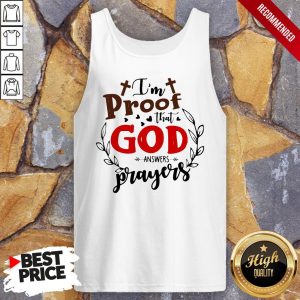 I'm Proof That God Answers Prayers Shirt 4