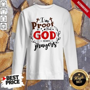 I'm Proof That God Answers Prayers Shirt 5