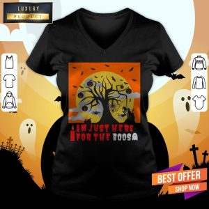 I Am Just Here For The Boos I Love Scary Death Trick Or Treat Halloween Day Shirt 3