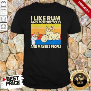 I Like Rum And Motorcycles And Maybe 3 People Vintage Shirt 1