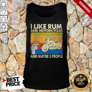 I Like Rum And Motorcycles And Maybe 3 People Vintage Shirt 3