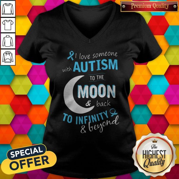 I Love Someone With Autism To The Moon And Back To Infinity And Beyond Shirt