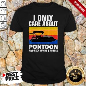 I Only Care About Pontoon And Like Maybe 3 People Vintage Shirt 1