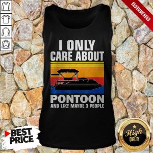 I Only Care About Pontoon And Like Maybe 3 People Vintage Shirt 3