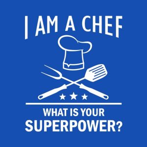 I am Chef. What is your superpower – T-shirt