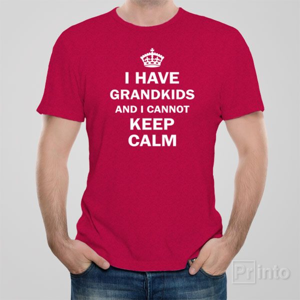 I have grandkids and I cannot keep calm