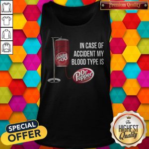 In Case Of Accident My Blood Type Is Dr Pepper Shirt 3