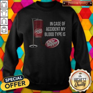 In Case Of Accident My Blood Type Is Dr Pepper Shirt 4