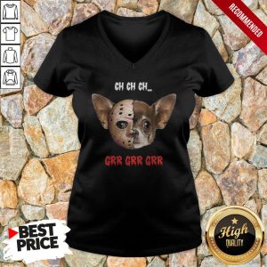 Jason Voorhees Chihuahua Ch Ch Ch Grr Grr Grr Shirt 3